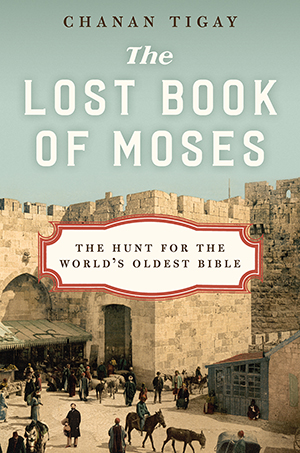 "The Lost Book of Moses: The Hunt for the World's Oldest Bible" goes on sale April 12.