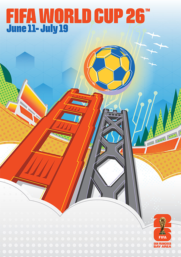 A full-color poster design shows towers from the Golden Gate and Bay bridges leaping out from the fog and vaulting a soccer ball into the sky with birds flying and surrounded by a stadium and trees and the text FIFA World Cup 26 June 11 - July 19